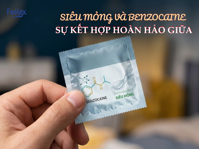 SỰ KẾT HỢP HOÀN HẢO GIỮA SIÊU MỎNG VÀ BENZOCAINE
